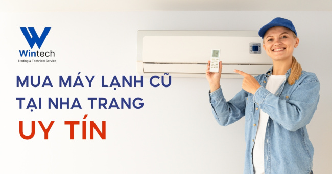 Mua máy lạnh cũ tại Nha Trang năm 2025: Giải pháp tối ưu cho mọi gia đình
